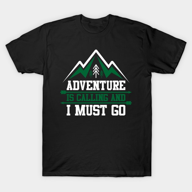 adventure is calling and i must go black T-Shirt by dynecreative